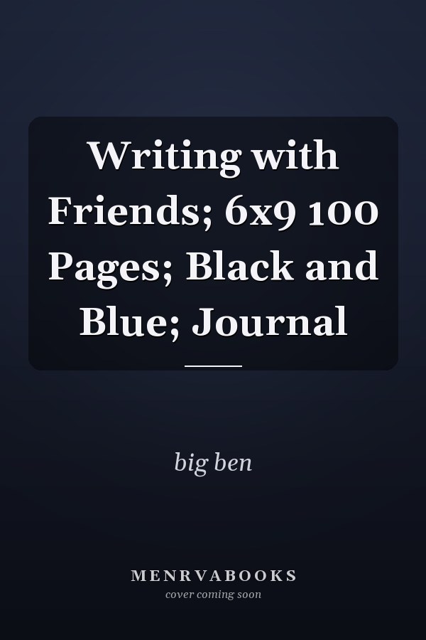 Writing with Friends; 6x9 100 Pages; Black and Blue; Journal