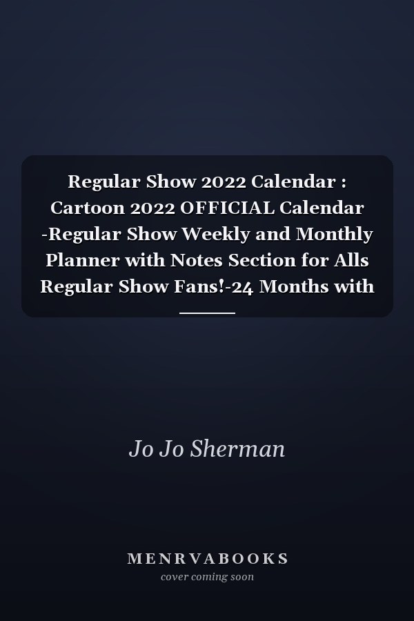 Regular Show 2022 Calendar : Cartoon 2022 OFFICIAL Calendar -Regular Show Weekly and Monthly Planner with Notes Section for Alls Regular Show Fans!-24 Months with BIG SIZE 17X11 - Kalendar Calendario Calendrier. 11