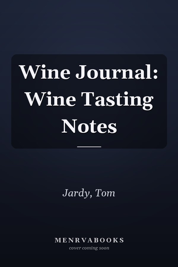 Wine Journal: Wine Tasting Notes