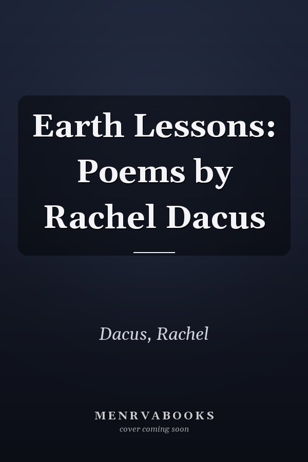 Earth Lessons: Poems by Rachel Dacus
