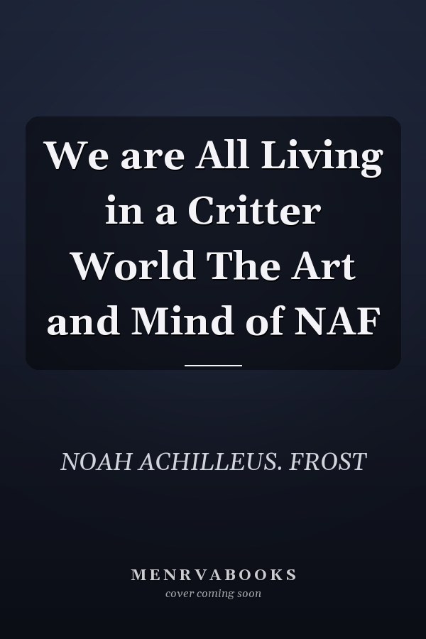 We are All Living in a Critter World The Art and Mind of NAF