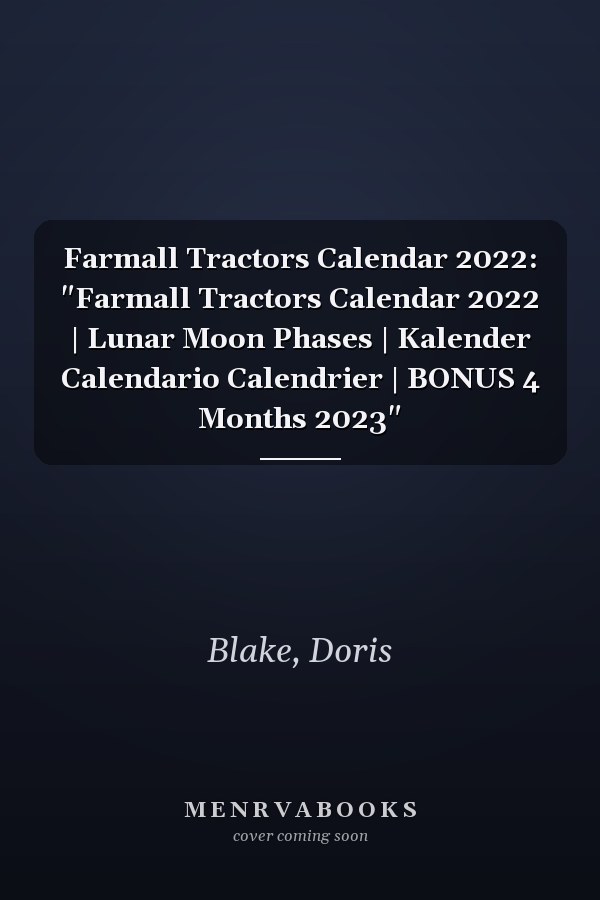 Farmall Tractors Calendar 2022: "Farmall Tractors Calendar 2022 | Lunar Moon Phases | Kalender Calendario Calendrier | BONUS 4 Months 2023"