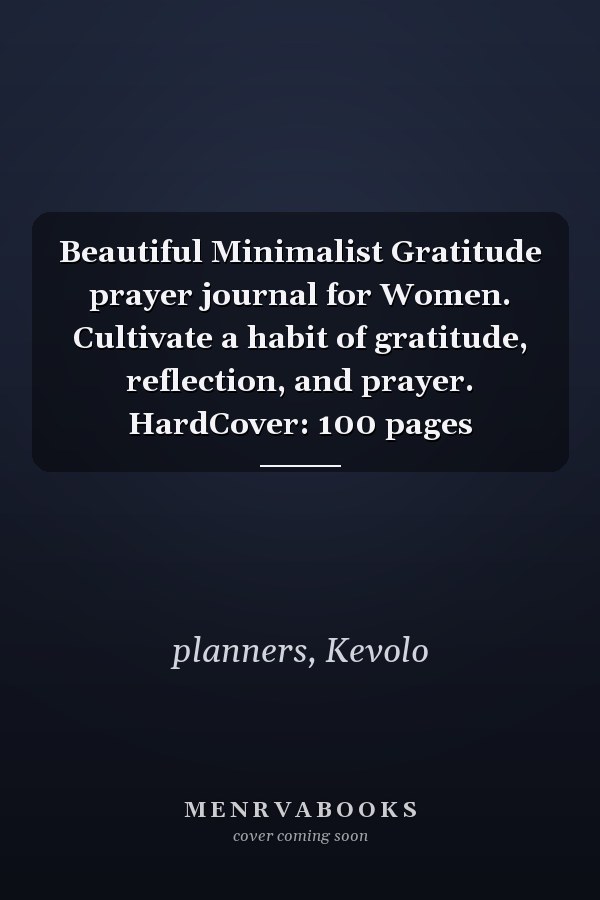 Beautiful Minimalist Gratitude prayer journal for Women. Cultivate a habit of gratitude, reflection, and prayer. HardCover: 100 pages
