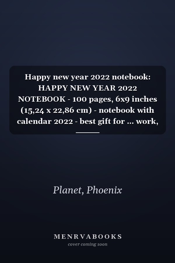 Happy new year 2022 notebook: HAPPY NEW YEAR 2022 NOTEBOOK - 100 pages, 6x9 inches (15,24 x 22,86 cm) - notebook with calendar 2022 - best gift for ... work, recipes, personal use (Spanish Edition)
