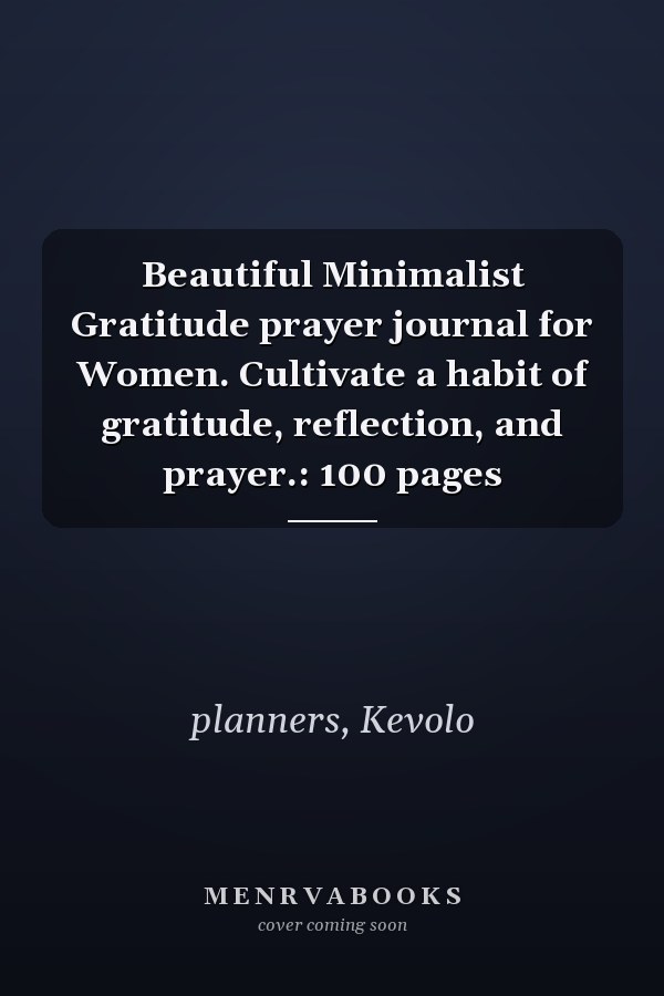 Beautiful Minimalist Gratitude prayer journal for Women. Cultivate a habit of gratitude, reflection, and prayer.: 100 pages
