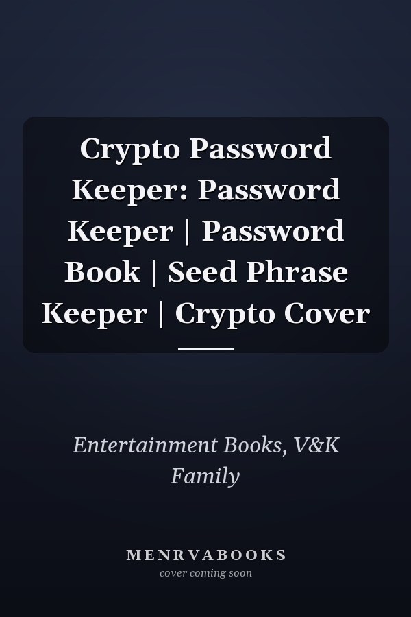 Crypto Password Keeper: Password Keeper | Password Book | Seed Phrase Keeper | Crypto Cover