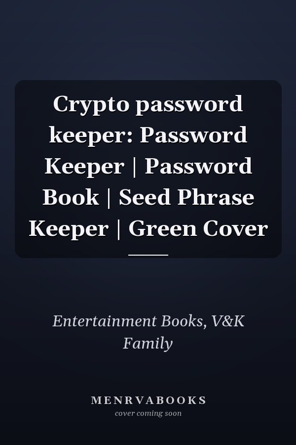 Crypto password keeper: Password Keeper | Password Book | Seed Phrase Keeper | Green Cover