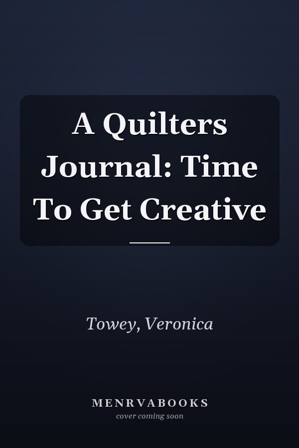A Quilters Journal: Time To Get Creative