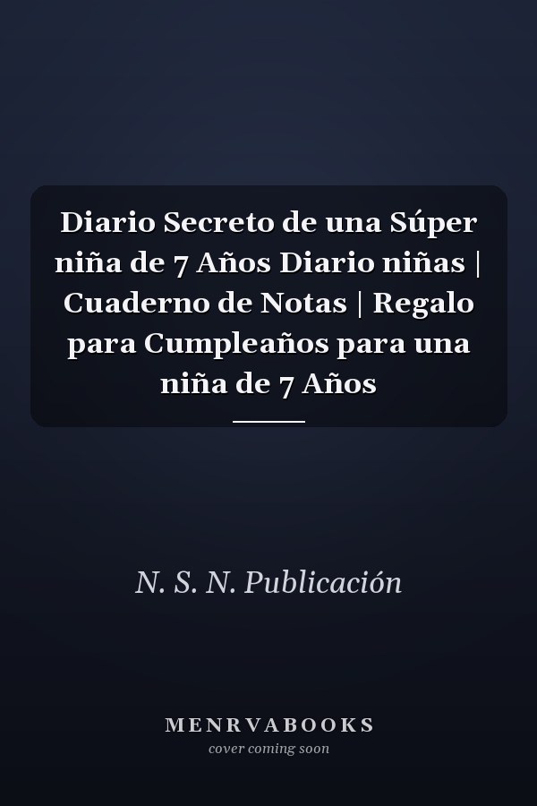 Diario Secreto de una Súper niña de 7 Años Diario niñas | Cuaderno de Notas | Regalo para Cumpleaños para una niña de 7 Años