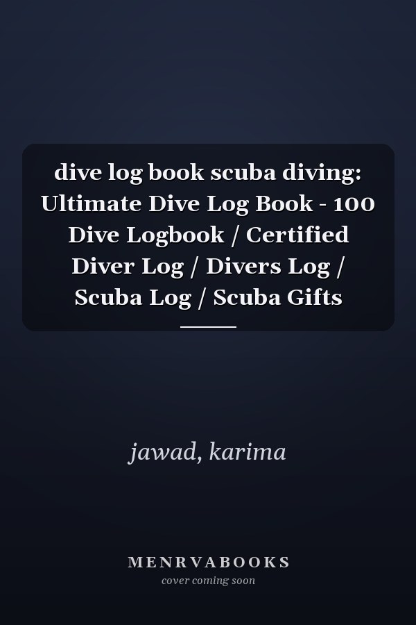 dive log book scuba diving: Ultimate Dive Log Book - 100 Dive Logbook / Certified Diver Log / Divers Log / Scuba Log / Scuba Gifts
