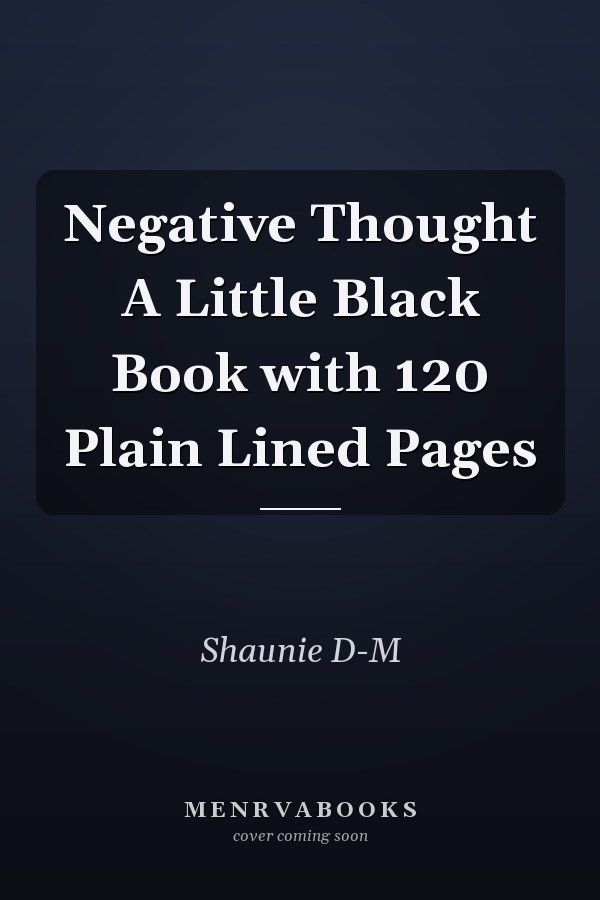 Negative Thought A Little Black Book with 120 Plain Lined Pages