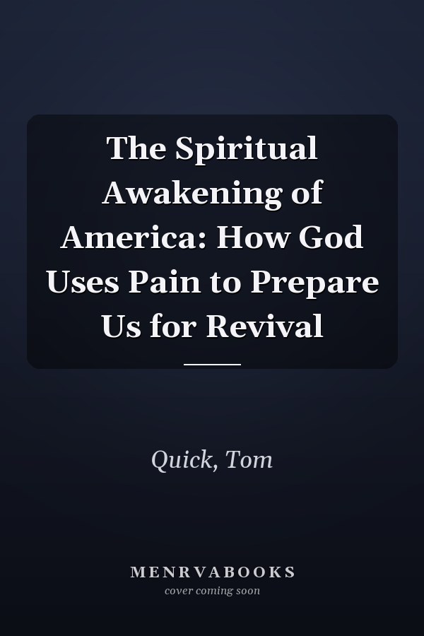 The Spiritual Awakening of America: How God Uses Pain to Prepare Us for Revival