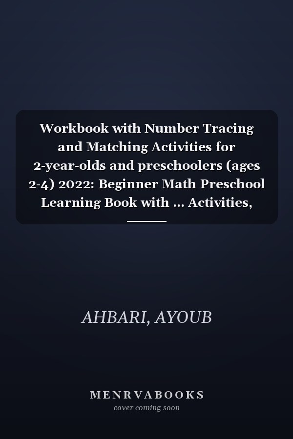 Workbook with Number Tracing and Matching Activities for 2-year-olds and preschoolers (ages 2-4) 2022: Beginner Math Preschool Learning Book with ... Activities, And coloring cool animals.