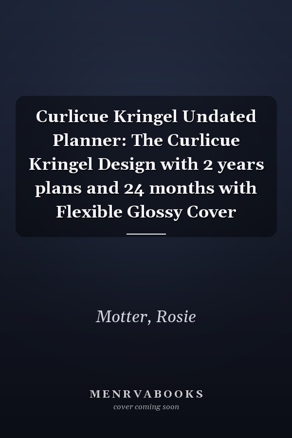 Curlicue Kringel Undated Planner: The Curlicue Kringel Design with 2 years plans and 24 months with Flexible Glossy Cover