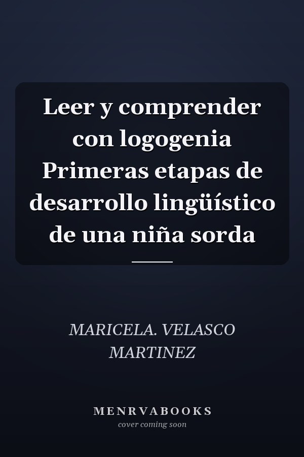 Leer y comprender con logogenia Primeras etapas de desarrollo lingüístico de una niña sorda