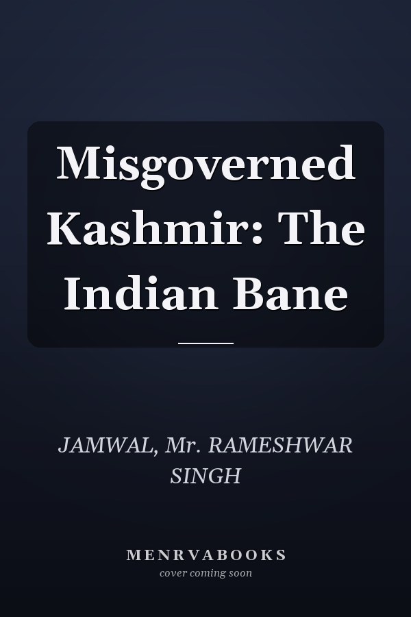 Misgoverned Kashmir: The Indian Bane
