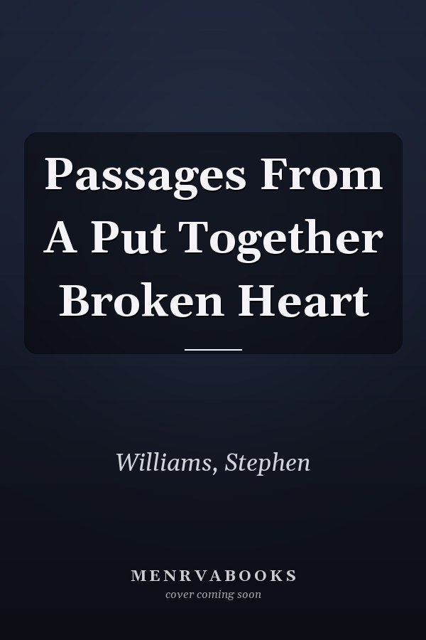 Passages From A Put Together Broken Heart