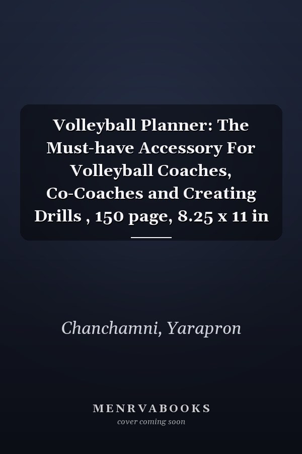 Volleyball Planner: The Must-have Accessory For Volleyball Coaches, Co-Coaches and Creating Drills , 150 page, 8.25 x 11 in