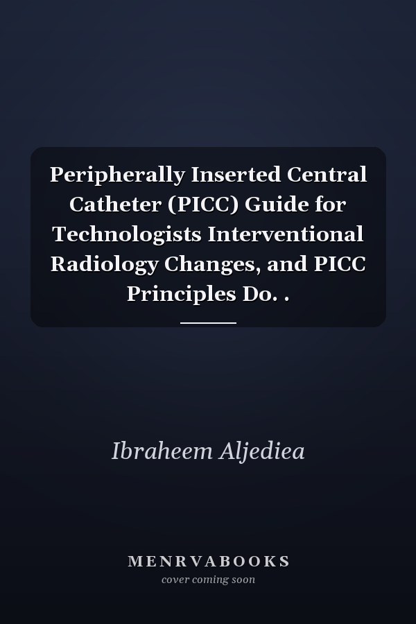 Peripherally Inserted Central Catheter (PICC) Guide for Technologists Interventional Radiology Changes, and PICC Principles Do. .