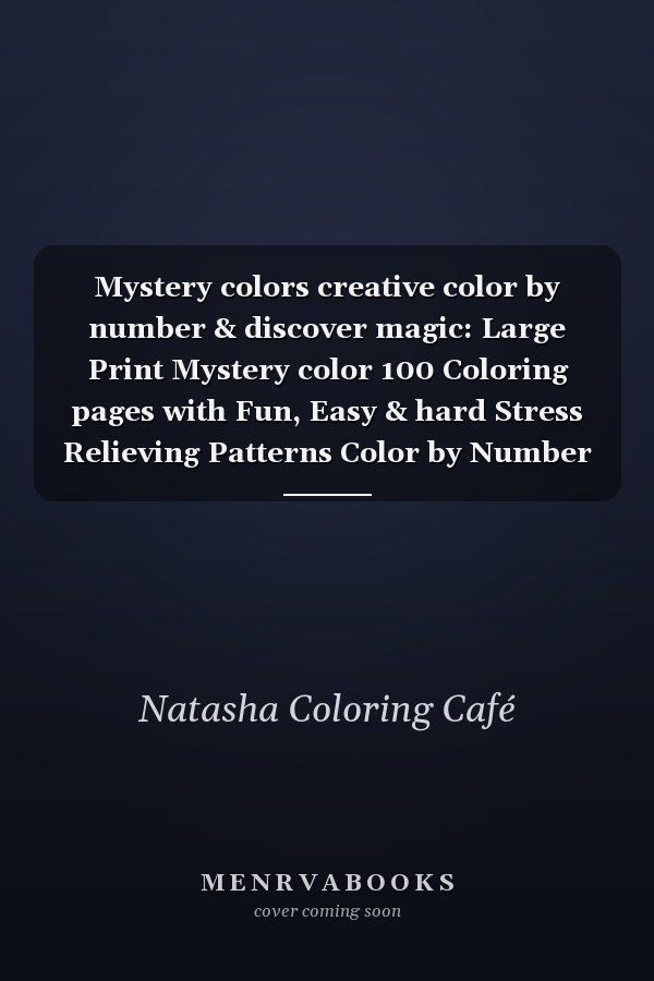 Mystery colors creative color by number & discover magic: Large Print Mystery color 100 Coloring pages with Fun, Easy & hard Stress Relieving Patterns Color by Number for Adults and kids