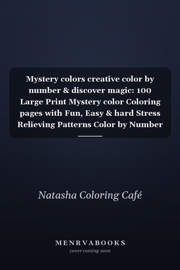 Mystery colors creative color by number & discover magic: 100 Large Print Mystery color Coloring pages with Fun, Easy & hard Stress Relieving Patterns Color by Number for Adults and kids