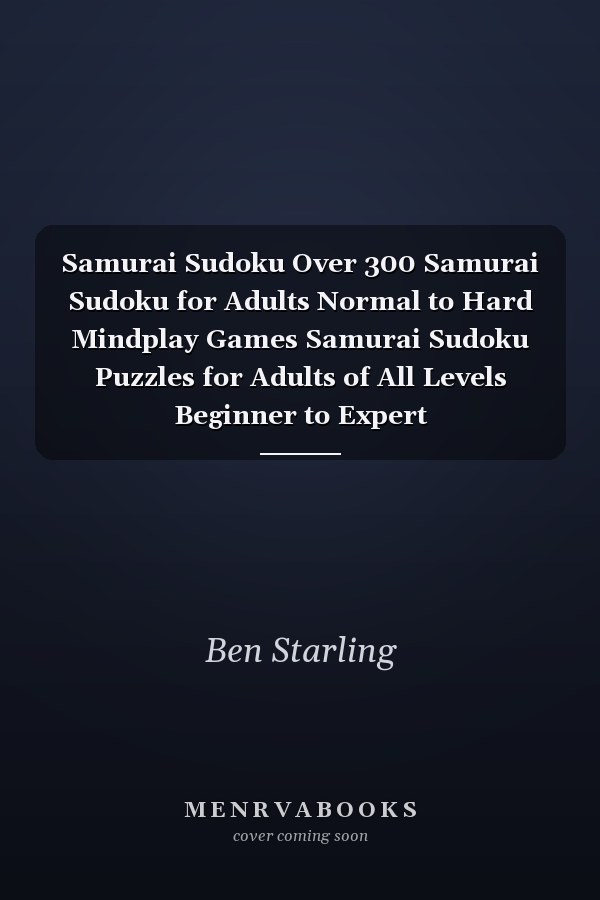 Samurai Sudoku Over 300 Samurai Sudoku for Adults Normal to Hard Mindplay Games Samurai Sudoku Puzzles for Adults of All Levels Beginner to Expert