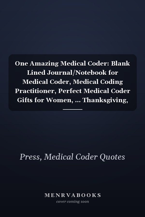 One Amazing Medical Coder: Blank Lined Journal/Notebook for Medical Coder, Medical Coding Practitioner, Perfect Medical Coder Gifts for Women, ... Thanksgiving, Valentine's Day and Christmas