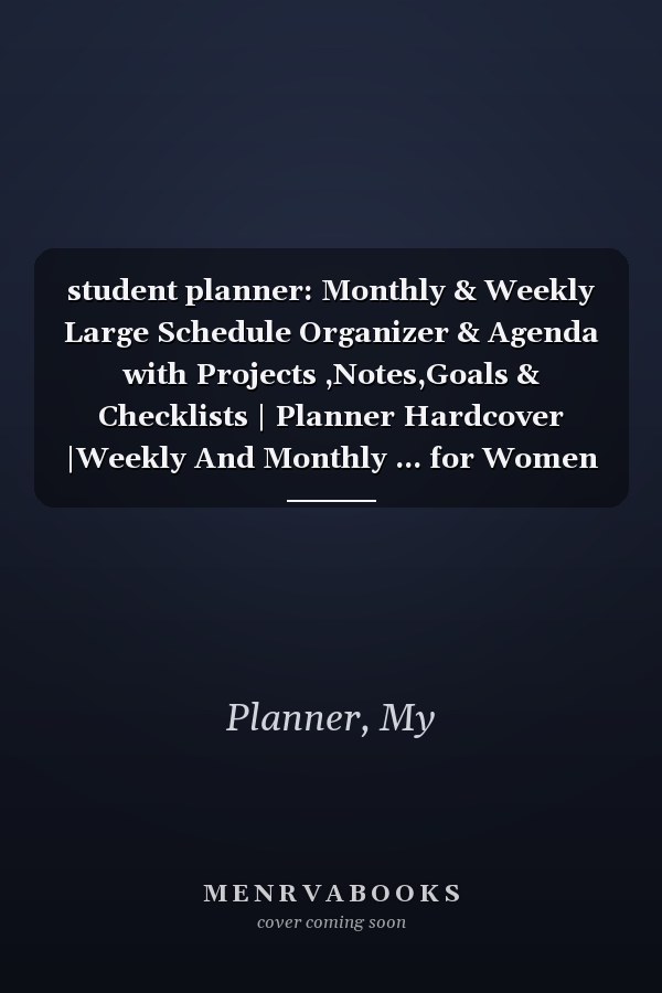 student planner: Monthly & Weekly Large Schedule Organizer & Agenda with Projects ,Notes,Goals & Checklists | Planner Hardcover |Weekly And Monthly ... for Women And Men For College Student