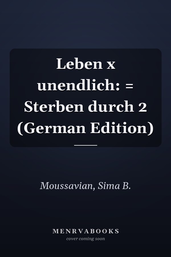 Leben x unendlich: = Sterben durch 2 (German Edition)