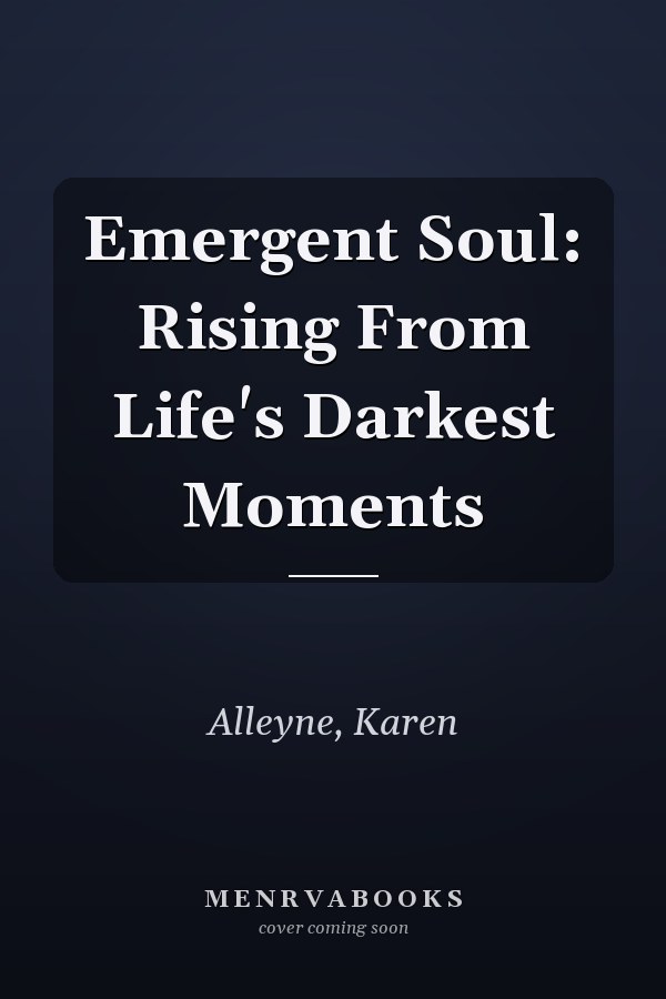 Emergent Soul: Rising From Life's Darkest Moments