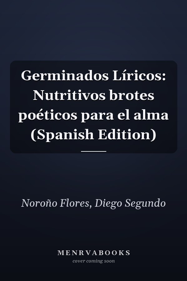 Germinados Líricos: Nutritivos brotes poéticos para el alma (Spanish Edition)