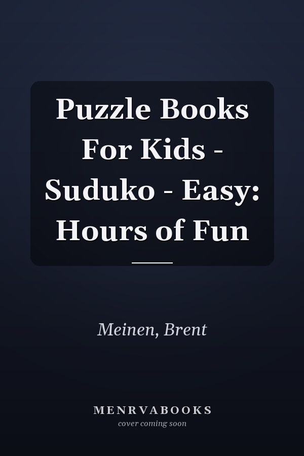 Puzzle Books For Kids - Suduko - Easy: Hours of Fun