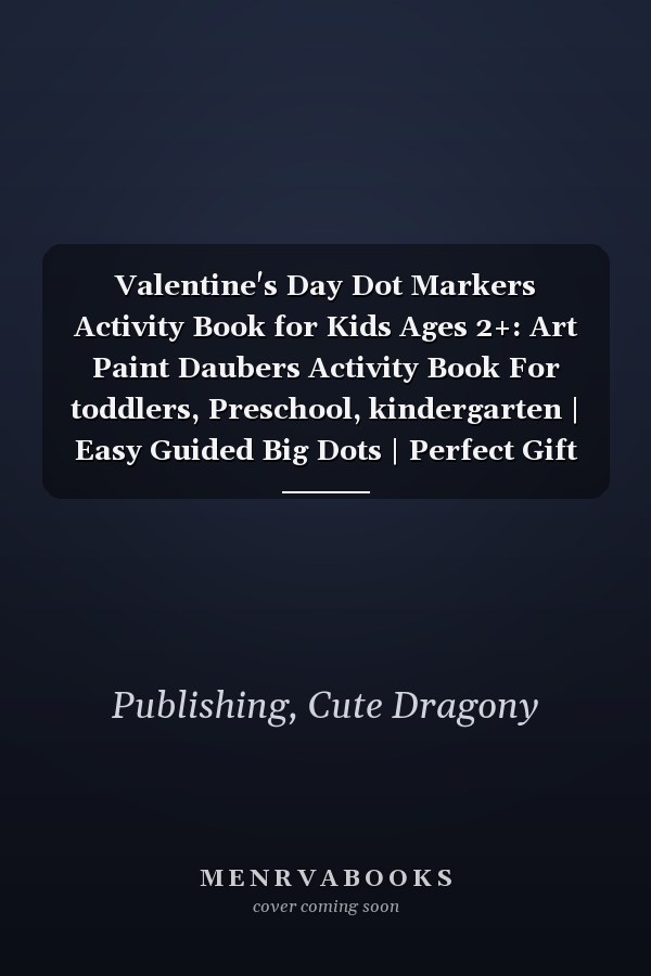 Valentine's Day Dot Markers Activity Book for Kids Ages 2+: Art Paint Daubers Activity Book For toddlers, Preschool, kindergarten | Easy Guided Big Dots | Perfect Gift for Boys and Girls