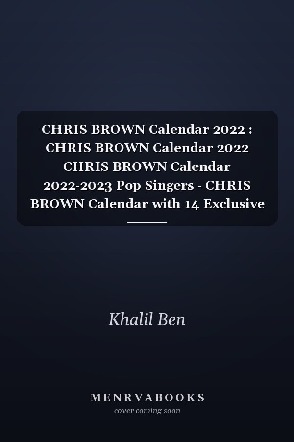 CHRIS BROWN Calendar 2022 : CHRIS BROWN Calendar 2022 CHRIS BROWN Calendar 2022-2023 Pop Singers - CHRIS BROWN Calendar with 14 Exclusive Photoshoots with High Quality Pictures Fantastic and Great Planner for Fans and Lovers with Large Notes Section