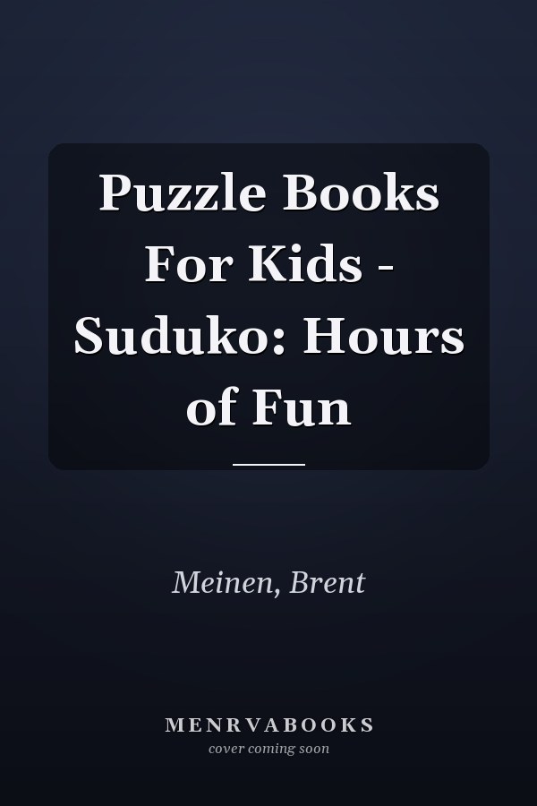 Puzzle Books For Kids - Suduko: Hours of Fun