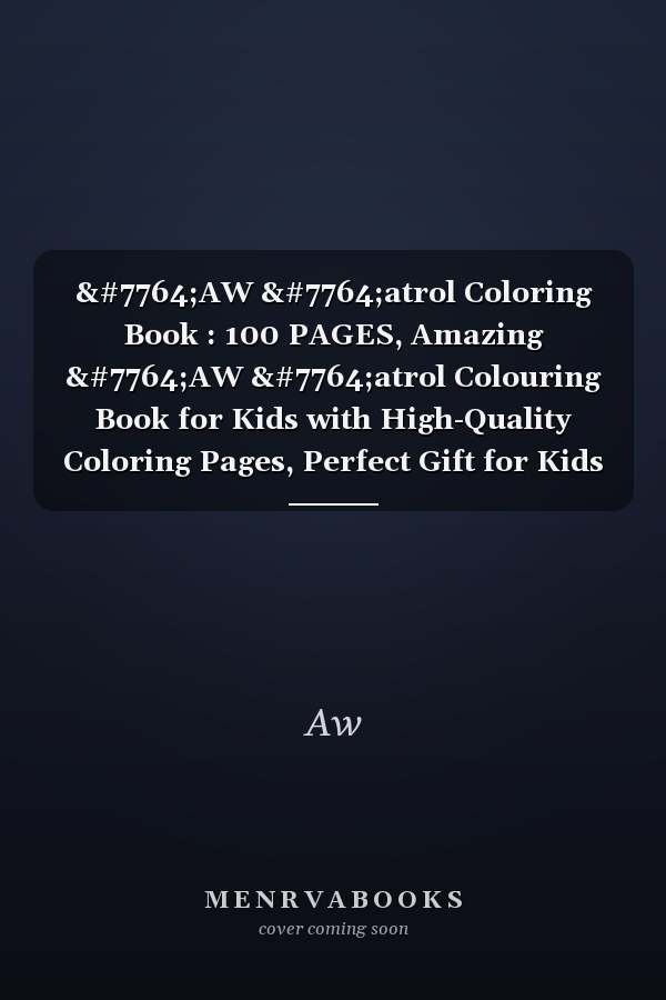 ṔAW Ṕatrol Coloring Book : 100 PAGES, Amazing ṔAW Ṕatrol Colouring Book for Kids with High-Quality Coloring Pages, Perfect Gift for Kids