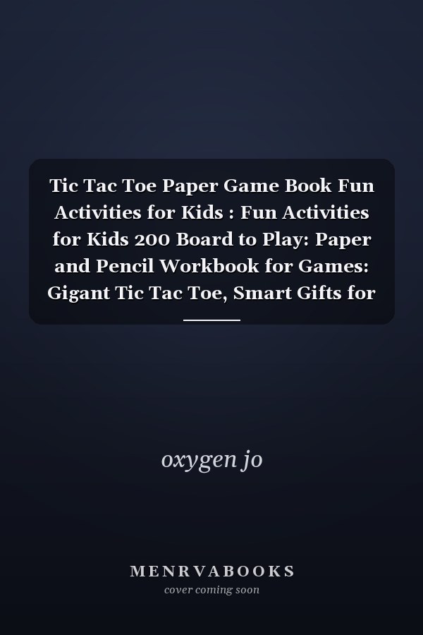 Tic Tac Toe Paper Game Book Fun Activities for Kids : Fun Activities for Kids 200 Board to Play: Paper and Pencil Workbook for Games: Gigant Tic Tac Toe, Smart Gifts for Family