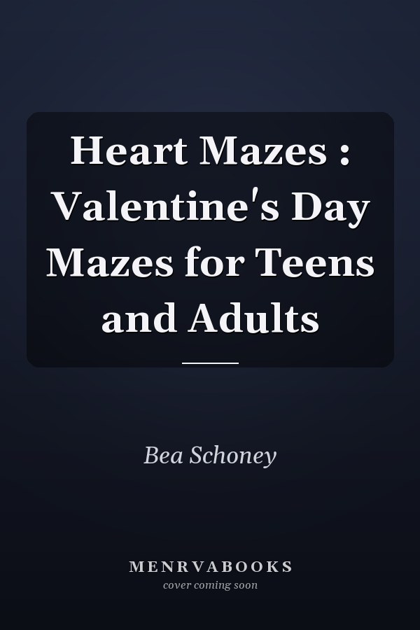 Heart Mazes : Valentine's Day Mazes for Teens and Adults
