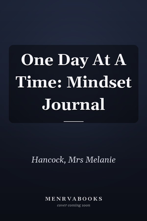 One Day At A Time: Mindset Journal