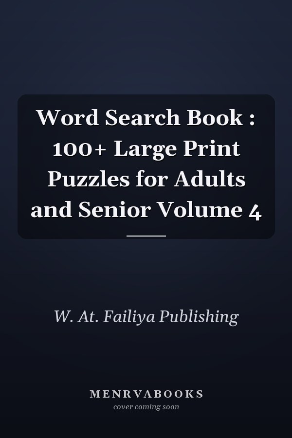 Word Search Book : 100+ Large Print Puzzles for Adults and Senior Volume 4