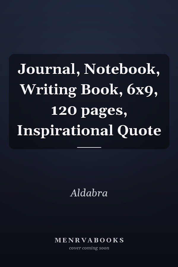 Journal, Notebook, Writing Book, 6x9, 120 pages, Inspirational Quote