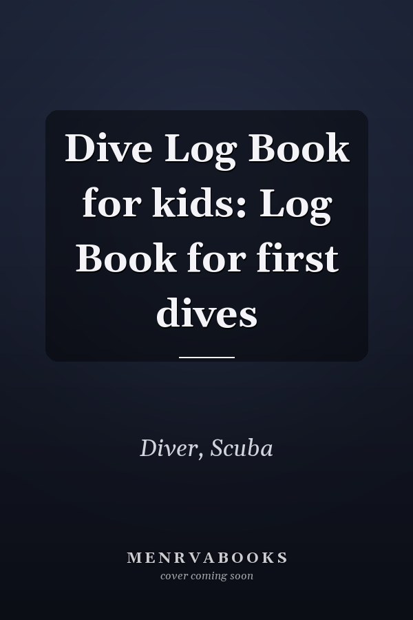 Dive Log Book for kids: Log Book for first dives