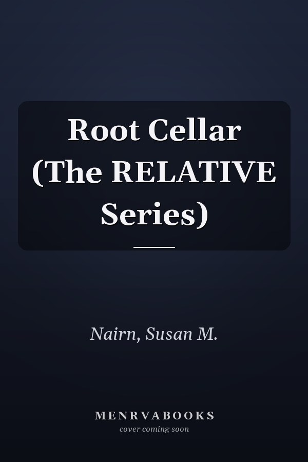 Root Cellar (The RELATIVE Series)