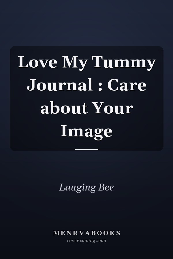 Love My Tummy Journal : Care about Your Image