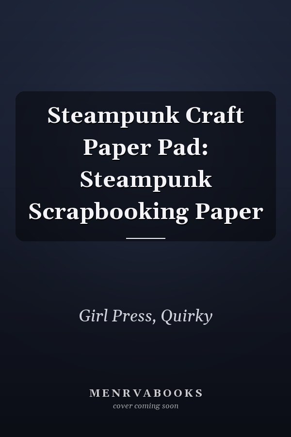Steampunk Craft Paper Pad: Steampunk Scrapbooking Paper