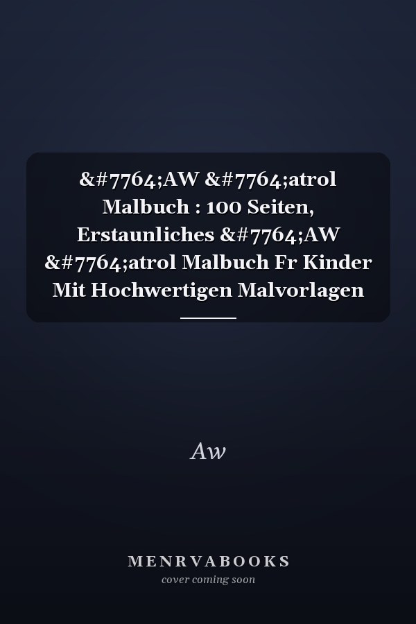 ṔAW Ṕatrol Malbuch : 100 Seiten, Erstaunliches ṔAW Ṕatrol Malbuch Fr Kinder Mit Hochwertigen Malvorlagen