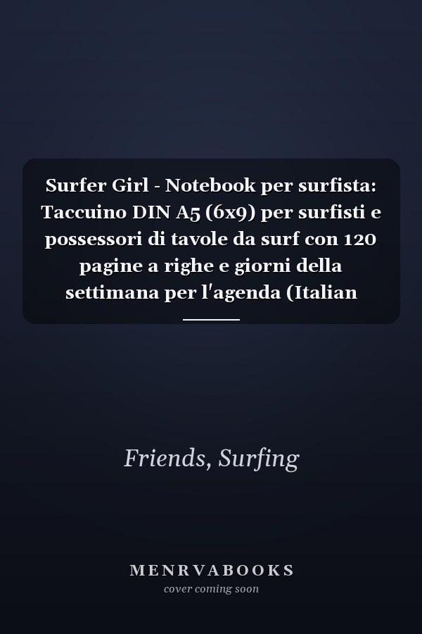 Surfer Girl - Notebook per surfista: Taccuino DIN A5 (6x9) per surfisti e possessori di tavole da surf con 120 pagine a righe e giorni della settimana per l'agenda (Italian Edition)