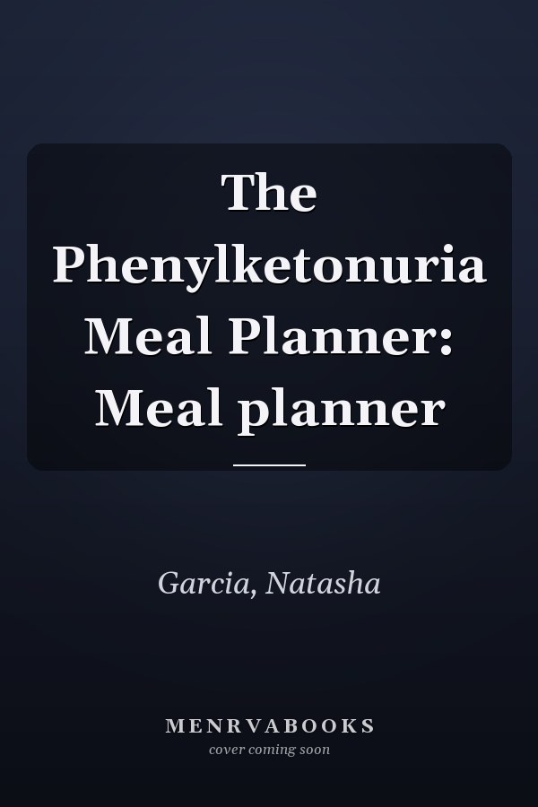 The Phenylketonuria Meal Planner: Meal planner