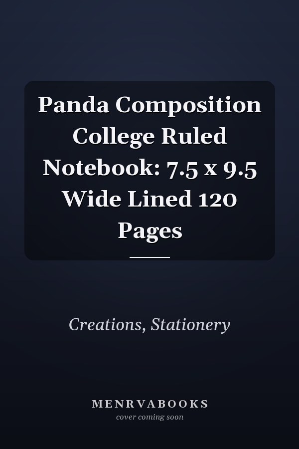 Panda Composition College Ruled Notebook: 7.5 x 9.5 Wide Lined 120 Pages