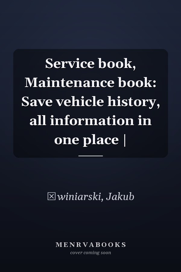 Service book, Maintenance book: Save vehicle history, all information in one place |